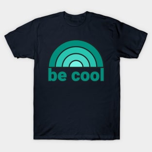 BE COOL T-Shirt